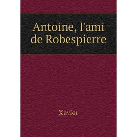 

Книга Antoine, l'ami de Robespierre
