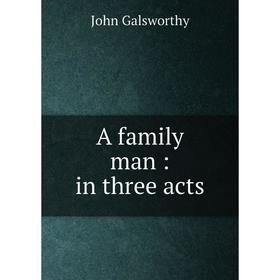 

Книга A family man: in three acts