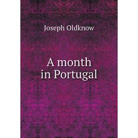 

Книга A month in Portugal