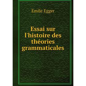 

Книга Essai sur l'histoire des théories grammaticales