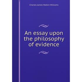 

Книга An essay upon the philosophy of evidence