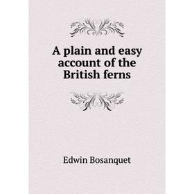 

Книга A plain and easy account of the British ferns