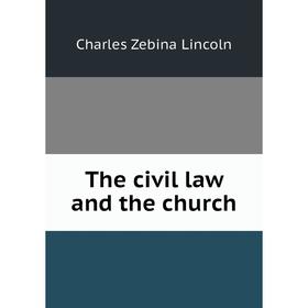 

Книга The civil law and the church