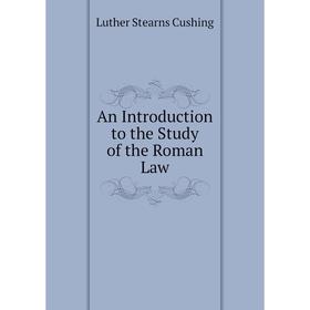 

Книга An Introduction to the Study of the Roman Law