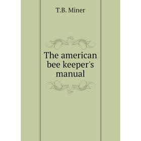 

Книга The american bee keeper's manual