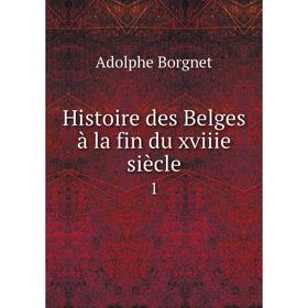 

Книга Histoire des Belges à la fin du xviiie siècle 1