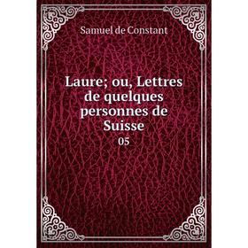 

Книга Laure; ou, Lettres de quelques personnes de Suisse 05