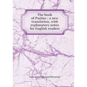 

Книга The book of Psalms: a new translation, with explanatory notes for English readers