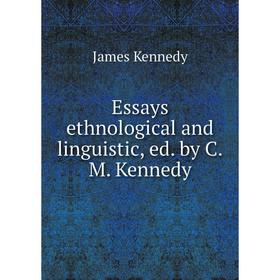 

Книга Essays ethnological and linguistic, ed. by C. M. Kennedy