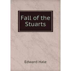 

Книга Fall of the Stuarts