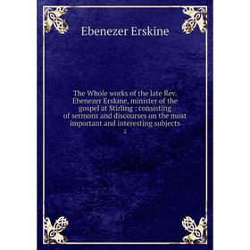 

Книга The Whole works of the late Rev. Ebenezer Erskine, minister of the gospel at Stirling: consisting of sermons and discourses on the most importan