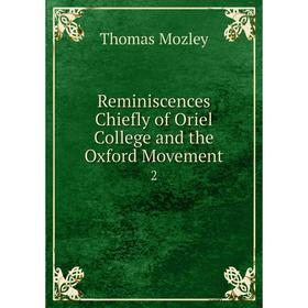 

Книга Reminiscences Chiefly of Oriel College and the Oxford Movement 2