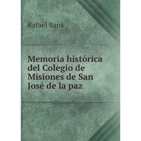 

Книга Memoria histórica del Colegio de Misiones de San José de la paz