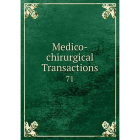

Книга Medico-Chirurgical Transactions 71