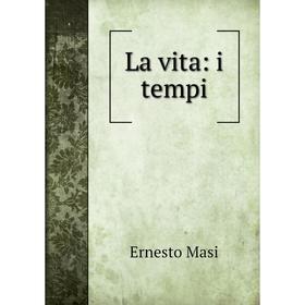 

Книга La vita: i tempi