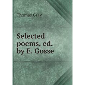 

Книга Selected poems, ed. by E. Gosse