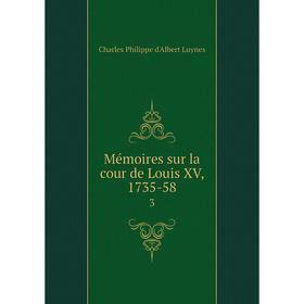 

Книга Mémoires sur la cour de Louis XV, 1735-583