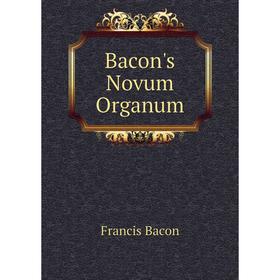 

Книга Bacon's Novum Organum