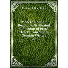 

Книга Modern German Reader: A Graduated Collection of Prose Extracts from Modern German Writerspt 1