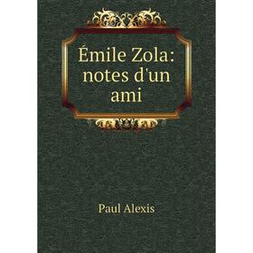 

Книга Émile Zola: notes d'un ami