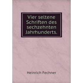 

Книга Vier seltene Schriften des sechzehnten Jahrhunderts.