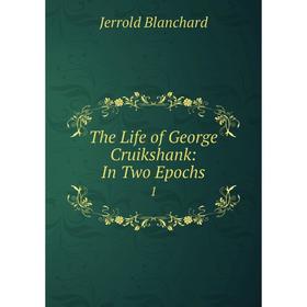 

Книга The Life of George Cruikshank: In Two Epochs 1