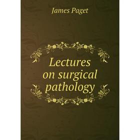 

Книга Lectures on surgical pathology