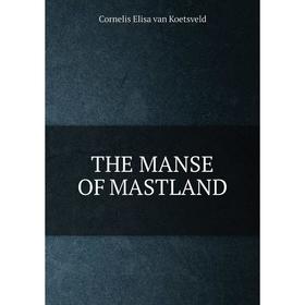 

Книга THE MANSE OF MASTLAND