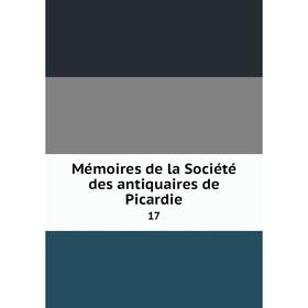 

Книга Mémoires de la Société des antiquaires de Picardie 17
