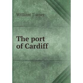 

Книга The port of Cardiff