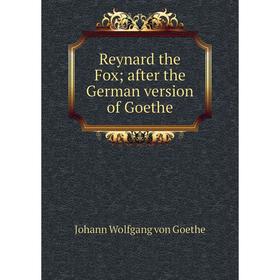 

Книга Reynard the Fox; after the German version of Goethe