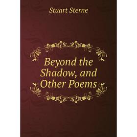 

Книга Beyond the Shadow, and Other Poems