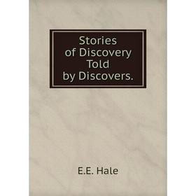 

Книга Stories of Discovery Told by Discovers.