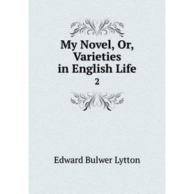 

Книга My novel, Or, Varieties in English Life 2