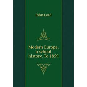 

Книга Modern Europe, a school history To 1859