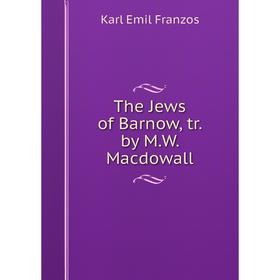 

Книга The Jews of Barnow, tr. by M. W. Macdowall