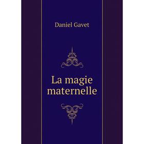 

Книга La magie maternelle