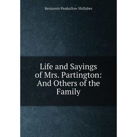 

Книга Life and Sayings of Mrs Partington: And Others of the Family