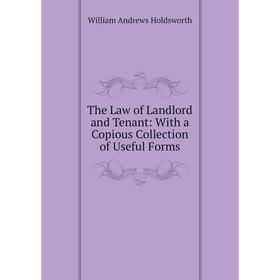 

Книга The Law of Landlord and Tenant: With a Copious Collection of Useful Forms