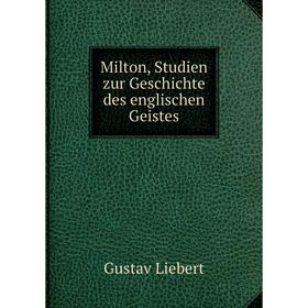 

Книга Milton, Studien zur Geschichte des englischen Geistes