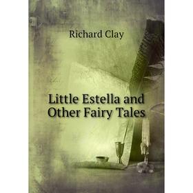 

Книга Little Estella and Other Fairy Tales