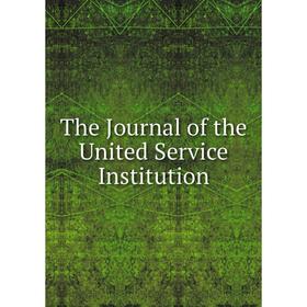 

Книга The Journal of the United Service Institution
