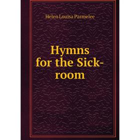 

Книга Hymns for the Sick-room