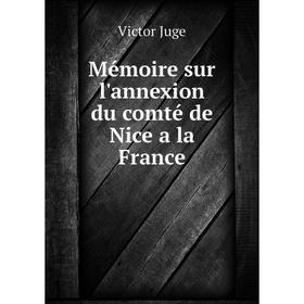 

Книга Mémoire sur l'annexion du comté de Nice a la France