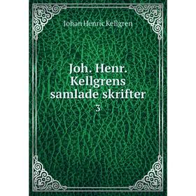 

Книга Joh. Henr. Kellgrens samlade skrifter3