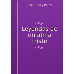 

Книга Leyendas de un alma triste