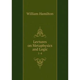 

Книга Lectures on Metaphysics and Logic 1-4