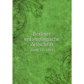 

Книга Berliner entomologische Zeitschrift Band 25. 1881