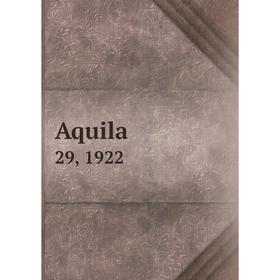 

Книга Aquila 29, 1922