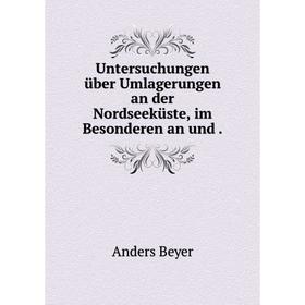 

Книга Untersuchungen über Umlagerungen an der Nordseeküste, im Besonderen an und.